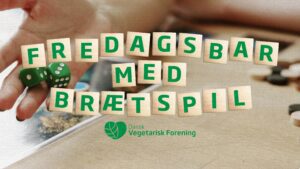 Fredagsbar med brætspil @ Dansk Vegetarisk Forening